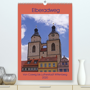 Elberadweg – Coswig bis Lutherstadt Wittenberg (Premium, hochwertiger DIN A2 Wandkalender 2020, Kunstdruck in Hochglanz) von Bussenius,  Beate