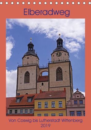 Elberadweg – Coswig bis Lutherstadt Wittenberg (Tischkalender 2019 DIN A5 hoch) von Bussenius,  Beate