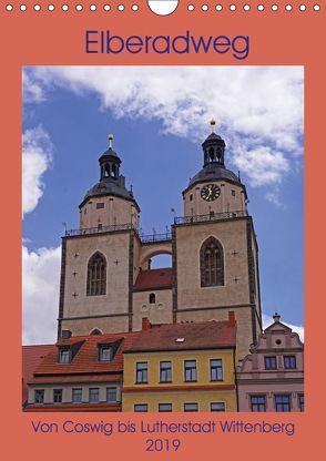 Elberadweg – Coswig bis Lutherstadt Wittenberg (Wandkalender 2019 DIN A4 hoch) von Bussenius,  Beate