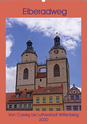 Elberadweg – Coswig bis Lutherstadt Wittenberg (Wandkalender 2020 DIN A2 hoch) von Bussenius,  Beate