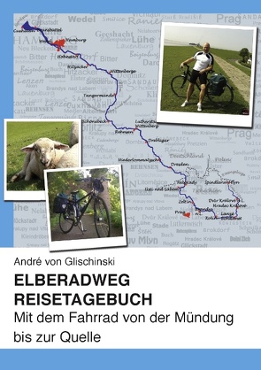 Elberadweg – Reisetagebuch von Glischinski,  André von