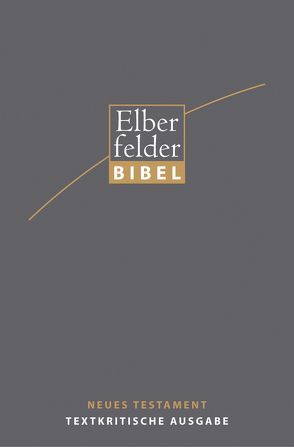 Elberfelder Bibel – NT, Textkritische Ausgabe von Welte,  Michael