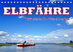 Elbfähre – Glückstadt-Wischhafen (Tischkalender 2023 DIN A5 quer) von von Loewis of Menar,  Henning