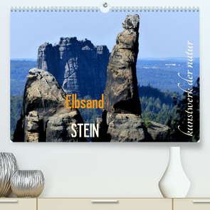 ElbsandSTEIN, kunstwerk der natur (Premium, hochwertiger DIN A2 Wandkalender 2022, Kunstdruck in Hochglanz) von Löbl,  Erwin, Schäfer-Löbl,  Evy