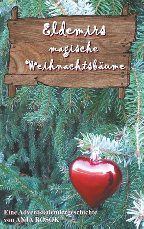 Eldemirs magische Weihnachtsbäume von Rosok,  Anja