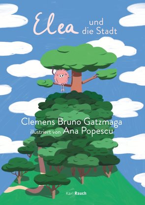 Elea und die Stadt von Gatzmaga,  Clemens Bruno, Popescu,  Ana