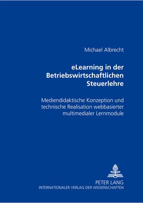 eLearning in der Betriebswirtschaftlichen Steuerlehre von Albrecht,  Michael