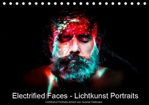 Electrified Faces – Lichtkunst Portraits (Tischkalender 2019 DIN A5 quer) von Heilmann,  Gunnar