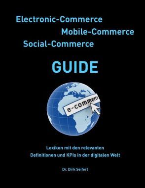 Electronic-Commerce – Mobile-Commerce – Social-Commerce Guide von Seifert,  Dirk