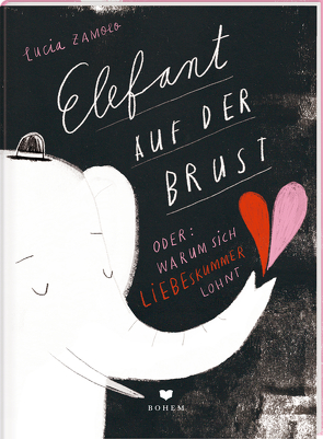 ELEFANT AUF DER BRUST oder: Warum sich Liebeskummer lohnt von Zamolo,  Lucia