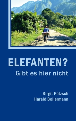 Elefanten? Gibt es hier nicht von Bollermann,  Harald, Pötzsch,  Birgit