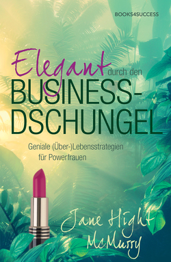 Elegant durch den Business-Dschungel von McMurry,  Jane Hight