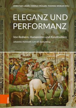 Eleganz und Performanz von Annas,  Gabriele, Bacsóka,  Marika, Baker,  Patrick, Borgolte,  Michael, Feuchter,  Jörg, Haye,  Thomas, Hitzbleck,  Kerstin, Jaser,  Christian, Mack,  Peter, Melville,  Gert, Miethke ,  Jürgen, Mueller,  Harald, Müller,  Heribert, Prietzel,  Malte, Prügl,  Thomas, Schilling,  Heinz, Schlieben,  Barbara, Stepken,  Raphael, Thumser,  Matthias, Winterling,  Aloys, Woelki,  Thomas, Yun,  Bee