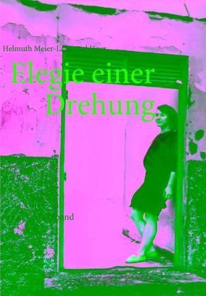 Elegie einer Drehung von Meier-Lautenschläger,  Helmuth