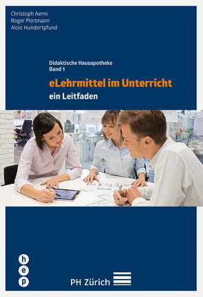 eLehrmittel im Unterricht von Aerni,  Christoph, Hundertpfund,  Alois, Portmann,  Roger