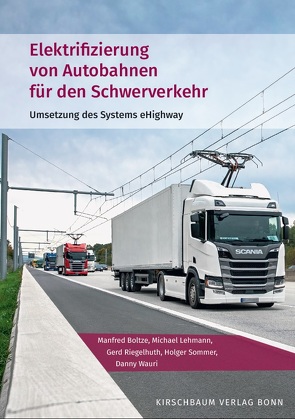 Elektrifizierung von Autobahnen für den Schwerverkehr von Boltze,  Manfred, Lehmann,  Michael, Riegelhuth,  Gerd, Sommer,  Holger, Wauri,  Danny