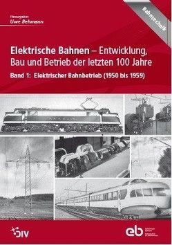 Elektrische Bahnen – Entwicklung, Bau und Betrieb der letzten 100 Jahre von Behmann,  Uwe