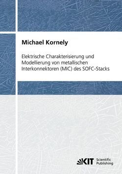 Elektrische Charakterisierung und Modellierung von metallischen Interkonnektoren (MIC) des SOFC-Stacks von Kornely,  Michael