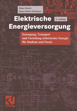 Elektrische Energieversorgung von Dettmann,  Klaus-Dieter, Heuck,  Klaus, Reuter,  Egon