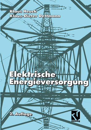 Elektrische Energieversorgung von Dettmann,  Klaus-Dieter, Heuck,  Klaus