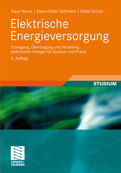 Elektrische Energieversorgung von Dettmann,  Klaus-Dieter, Heuck,  Klaus, Schulz,  Detlef