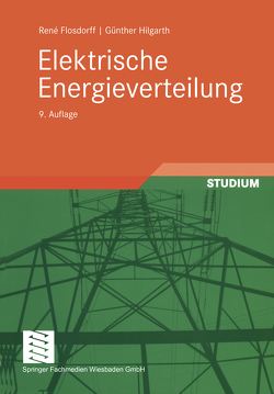 Elektrische Energieverteilung von Flosdorff,  René, Hilgarth,  Günther