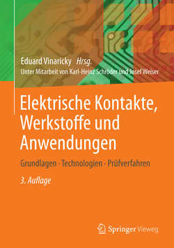 Elektrische Kontakte, Werkstoffe und Anwendungen von Schröder,  Karl-Heinz, Vinaricky,  Eduard, Weiser,  Josef