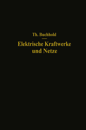 Elektrische Kraftwerke und Netze von Buchhold,  Theodor