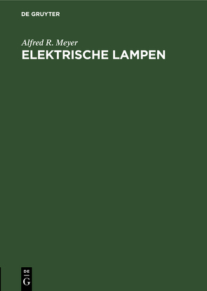 Elektrische Lampen von Meyer,  Alfred R.