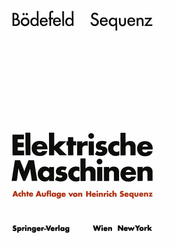 Elektrische Maschinen von Bödefeld,  Theodor, Sequenz,  Heinrich