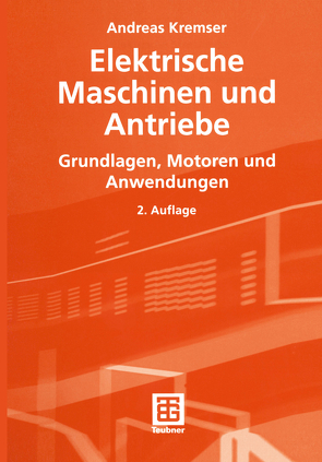 Elektrische Maschinen und Antriebe von Kremser,  Andreas