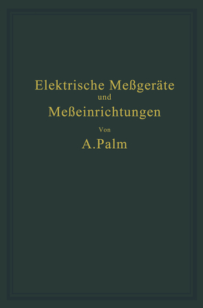 Elektrische Meßgeräte und Meßeinrichtungen von Palm,  A.