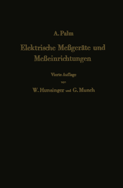 Elektrische Meßgeräte und Meßeinrichtungen von Hunsinger,  Walter, Münch,  Gerhard, Palm,  Albert