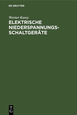 Elektrische Niederspannungsschaltgeräte von Kussy,  Werner