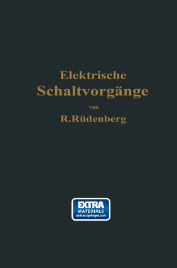 Elektrische Schaltvorgänge und verwandte Störungserscheinungen in Starkstromanlagen von Rüdenberg,  Reinhold