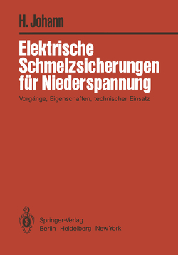 Elektrische Schmelzsicherungen für Niederspannung von Johann,  H.