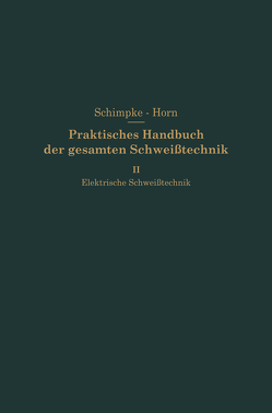 Elektrische Schweißtechnik von Horn,  Hans August, Schimpke,  Paul