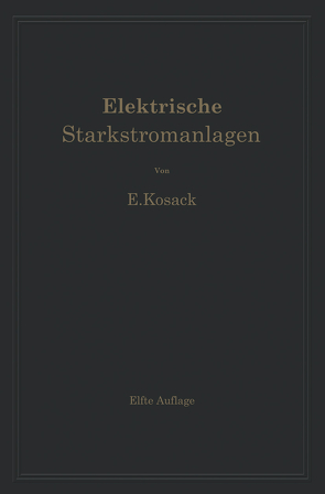 Elektrische Starkstromanlagen. Maschinen, Apparate, Schaltungen, Betrieb von Kosack,  Emil