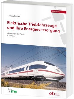 Elektrische Triebfahrzeuge und ihre Energieversorgung von Steimel,  Andreas