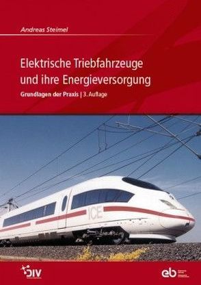 Elektrische Triebfahrzeuge und ihre Energieversorgung von Steimel,  Andreas