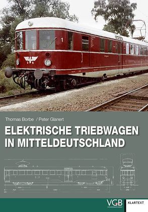 Elektrische Triebwagen in Mitteldeutschland von Borbe,  Thomas, Glanert,  Peter