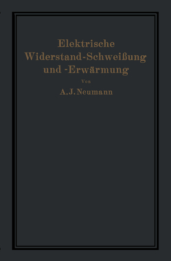 Elektrische Widerstand-Schweißung und -Erwärmung von Hilpert,  A., Neumann,  A.