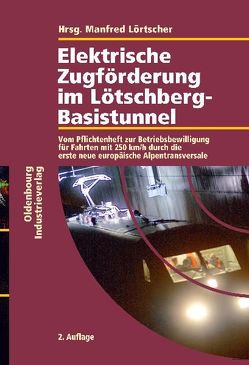 Elektrische Zugförderung im Lötschberg-Basistunnel von Lörtscher,  Manfred