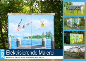 Elektrisierende Malerei 2021. Kunst auf Stromkästen im öffentlichen Raum (Wandkalender 2021 DIN A2 quer) von Lehmann,  Steffani