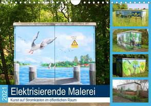 Elektrisierende Malerei 2021. Kunst auf Stromkästen im öffentlichen Raum (Wandkalender 2021 DIN A4 quer) von Lehmann,  Steffani