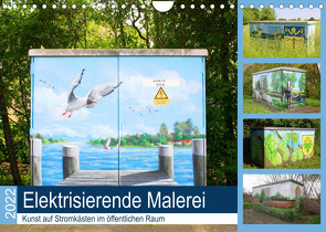 Elektrisierende Malerei 2022. Kunst auf Stromkästen im öffentlichen Raum (Wandkalender 2022 DIN A4 quer) von Lehmann,  Steffani