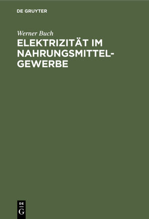 Elektrizität im Nahrungsmittel-Gewerbe von Buch,  Werner