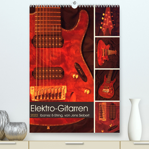 Elektro-Gitarren (Premium, hochwertiger DIN A2 Wandkalender 2022, Kunstdruck in Hochglanz) von Siebert,  Jens