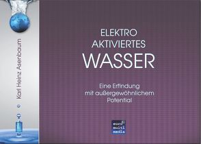 Elektroaktiviertes Wasser von Asenbaum,  Karl Heinz