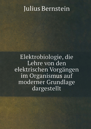 Elektrobiologie von Bernstein,  Julius